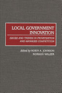 Local government innovation : issues and trends in privatization and managed competition /