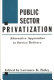 Public sector privatization : alternative approaches to service delivery /