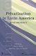 Privatization in Latin America : myths and reality / edited by Alberto Chong, Florencio López de Silanes.