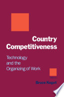 Country competitiveness : technology and the organizing of work /