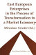 East European enterprises in the process of transformation to a market economy /