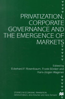 Privatization, corporate governance and the emergence of markets /