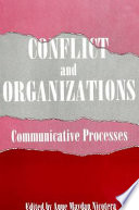 Conflict and organizations : communicative processes /