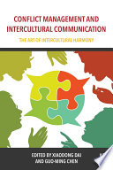 Conflict management and intercultural communication : the art of intercultural harmony /