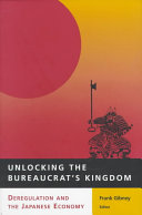 Unlocking the bureaucrat's kingdom : deregulation and the Japanese economy /