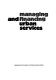Managing and financing urban services /