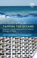 Tapping the oceans : seawater desalination and the political ecology of water /