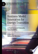 Business Model Innovation for Energy Transition : A Path Forward Towards Sustainability /