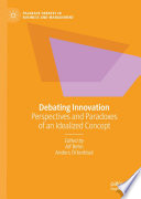 Debating Innovation : Perspectives and Paradoxes of an Idealized Concept /