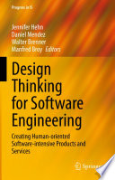 Design Thinking for Software Engineering : Creating Human-oriented Software-intensive Products and Services /