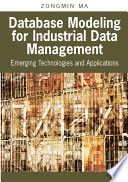 Database modeling for industrial data management : emerging technologies and applications /