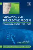 Innovation and the creative process : towards innovation with care /