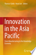 Innovation in the Asia Pacific : from manufacturing to the knowledge economy /