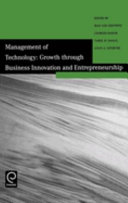 Management of technology : growth through business innovation and entrepreneurship : selected papers from the Tenth International Conference on Management of Technology /