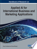 Handbook of research on applied AI for international business and marketing applications /
