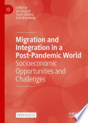 Migration and Integration in a Post-Pandemic World : Socioeconomic Opportunities and Challenges /
