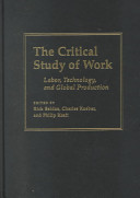 The critical study of work : labor, technology, and global production /