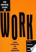 The critical study of work : labor, technology, and global production /