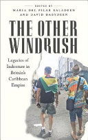 The other Windrush : legacies of indenture in Britain's Caribbean empire /