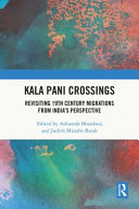 Kala Pani crossings : revisiting 19th century migrations from India's perspective /