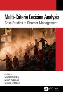 Multi-criteria decision analysis : case studies in disaster management /