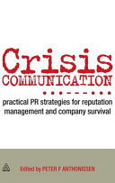 Crisis communication : practical PR strategies for reputation management and company survival /