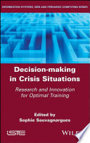 Decision-making in crisis situations : research and innovation for optimal training /
