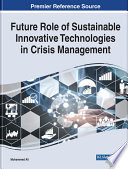 Future role of sustainable innovative technologies in crisis management /