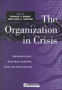 The organization in crisis : downsizing, restructuring, and privatization /