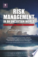 Risk management in an uncertain world : strategies for crisis management /