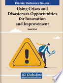 Using crises and disasters as opportunities for innovation and improvement /