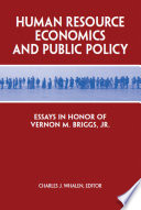 Human resource economics and public policy : essays in honor of Vernon M. Briggs Jr. /