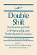 Double shift : transforming work in postsocialist and postindustrial societies : a U.S.-post-Soviet dialogue /