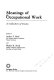 Meanings of occupational work : a collection of essays /