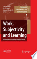 Work, subjectivity and learning : understanding learning through working life /