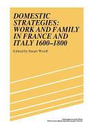 Domestic strategies : work and family in France and Italy, 1600-1800 /