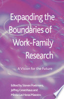 Expanding the boundaries of work-family research : a vision for the future /