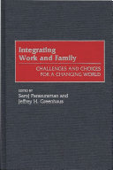 Integrating work and family : challenges and choices for a changing world /