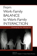 From work-family balance to work-family interaction : changing the metaphor /