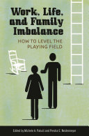 Work, life, and family imbalance : how to level the playing field /