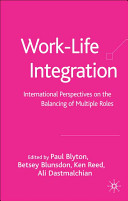 Work-life integration : international perspectives on the balancing of multiple roles /