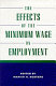 The effects of the minimum wage on employment /