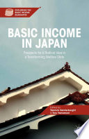 Basic income in Japan : prospects for a radical idea in a transforming welfare state /