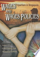 Wages and wages policies : tripartism in Singapore /