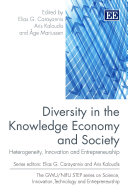 Diversity in the knowledge economy and society : heterogeneity, innovation and entrepreneurship /
