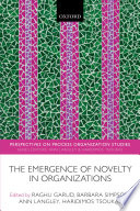 The emergence of novelty in organizations /