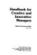 Handbook for creative and innovative managers /