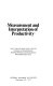 Measurement and interpretation of productivity /