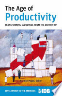The Age of Productivity : Transforming Economies from the Bottom Up /