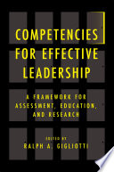 Competencies for effective leadership : a framework for assessment, education, and research /